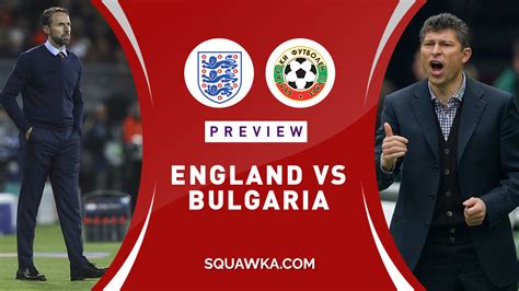 england vs bulgaria prediction|Preview: England vs. Bulgaria .